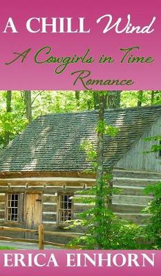 A Chill Wind: A Cowgirls in Time Romance (Hardback)