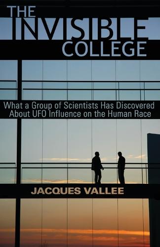 The Invisible College: What a Group of Scientists Has Discovered about UFO Influence on the Human Race (Paperback)