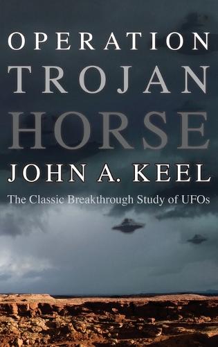 Operation Trojan Horse: The Classic Breakthrough Study of UFOs (Hardback)