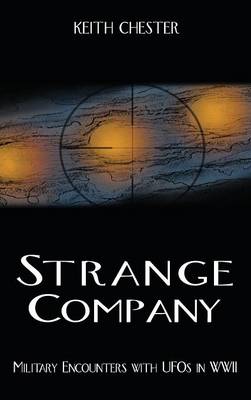 Strange Company: Military Encounters with UFOs in World War II (Hardback)