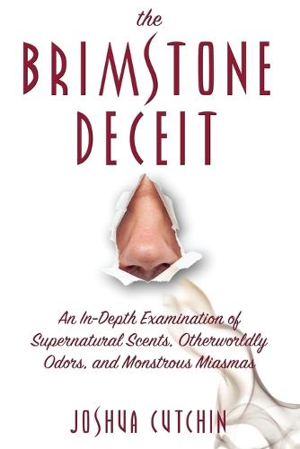 The Brimstone Deceit: An In-Depth Examination of Supernatural Scents, Otherworldly Odors, and Monstrous Miasmas (Paperback)