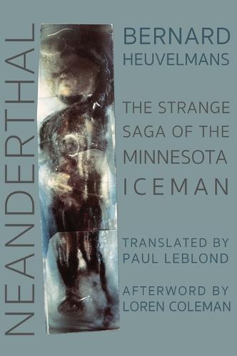 Neanderthal: The Strange Saga of the Minnesota Iceman (Hardback)