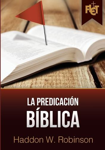 La Predicacion Biblica (Con Guia de Estudio Flet) (Paperback)