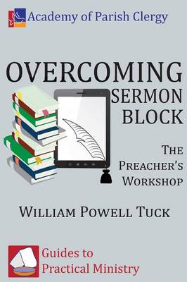 Overcoming Sermon Block: The Preacher's Workshop (Paperback)