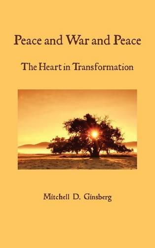 Peace and War and Peace: The Heart in Transformation (Hardback)