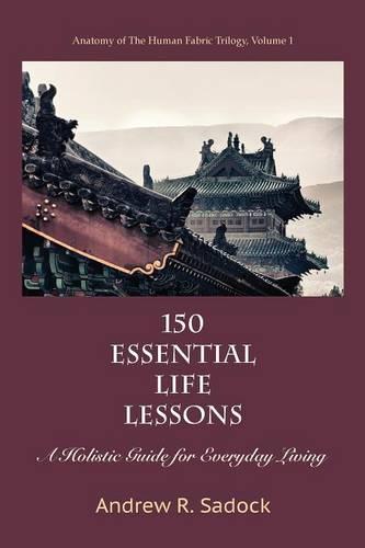 150 Essential Life Lessons: A Holistic Guide for Everyday Living (Paperback)