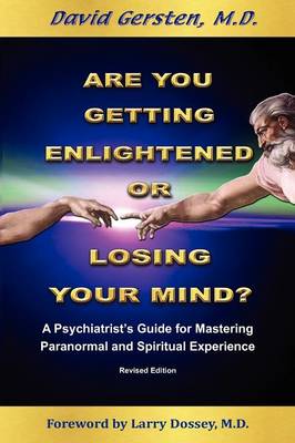 Are You Getting Enlightened or Losing Your Mind?: A Phychiatrist's Guide for Mastering Paranormal and Spiritual Experience (Paperback)