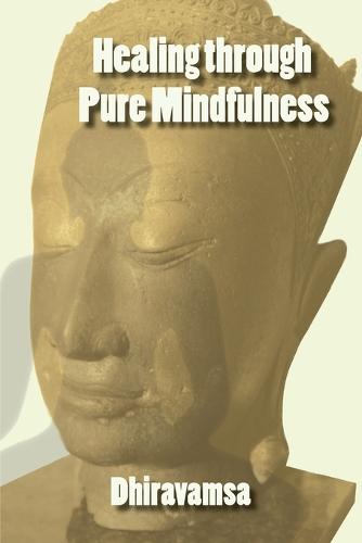 Healing Through Pure Mindfulness (Paperback)