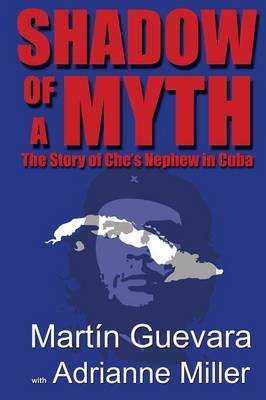 Shadow of a Myth: The Story of Che's Nephew in Cuba (Paperback)