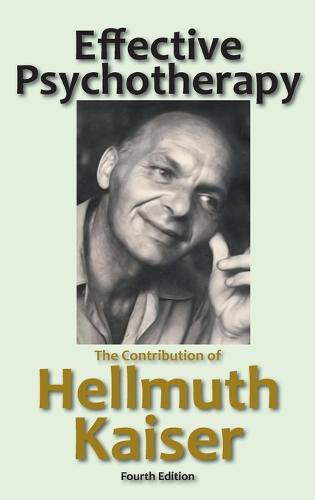 Effective Psychotherapy: The Contribution of Hellmuth Kaiser (Hardback)