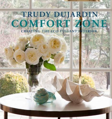 Comfort Zone: Creating the Eco-Elegant Interior (Hardback)