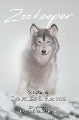Zookeeper: A Timeless Free Verse Poem That Encourages Us to View Our Lives with the Patterns Found in Nature. (Hardback)
