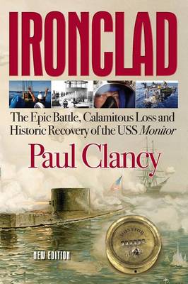 Ironclad: The Epic Battle, Calamitous Loss and Historic Recovery of the USS Monitor (Paperback)