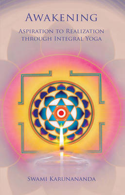 Awakening: Aspiration to Realization Through Integral Yoga (Paperback)