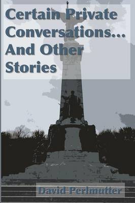 Certain Private Conversations... and Other Stories (Paperback)