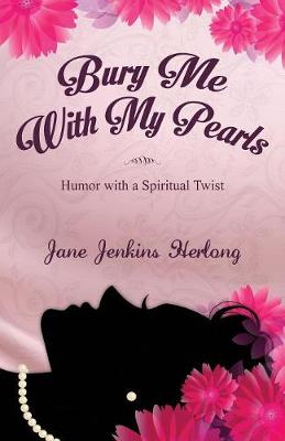 Bury Me with My Pearls: Humor with a Spiritual Twist (Paperback)