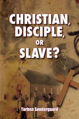 Christian, Disciple, or Slave? (Paperback)