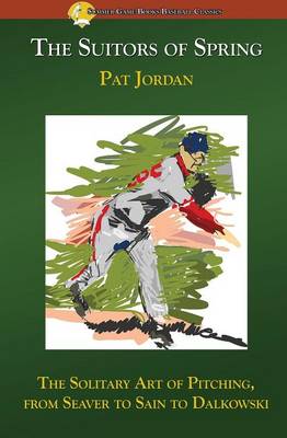 The Suitors of Spring: The Solitary Art of Pitching, from Seaver to Sain to Dalkowski (Paperback)