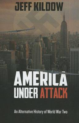 America Under Attack: An Alternative History of World War Two (Paperback)