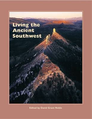 Living the Ancient Southwest - Popular Archaeology (Hardback)