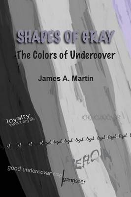Shades of Gray, the Colors of Undercover (Paperback)