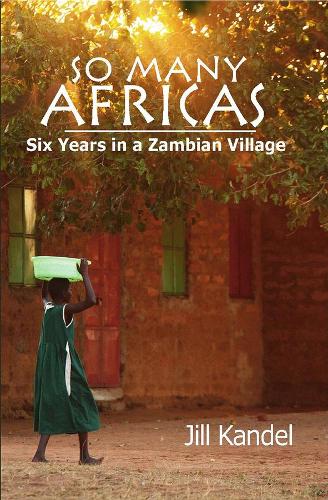 So Many Africas: Six Years in a Zambian Village (Paperback)