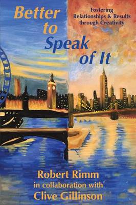 Better to Speak of It: Fostering Relationships & Results Through Creativity (Paperback)