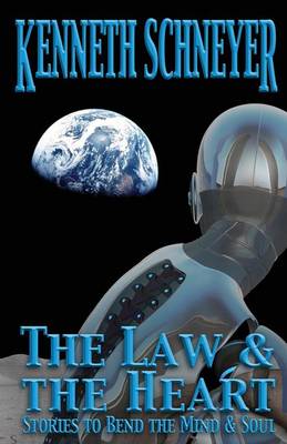 The Law & the Heart: Speculative Stories to Bend the Mind and Soul (Paperback)