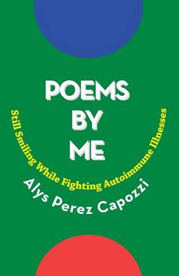 Poems by Me: Still Smiling While Fighting Autoimmune Illnesses (Paperback)