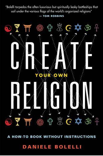 Create Your Own Religion: A How-to Book without Instructions (Paperback)