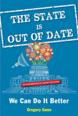 State is out of Date: We Can Do it Better (Paperback)