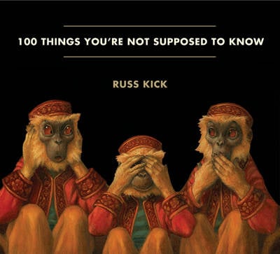 100 Things You'Re Not Supposed to Know: Secrets, Conspiracies, Cover Ups, and Absurdities (Paperback)
