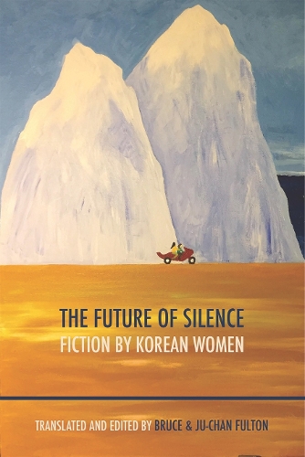 The Future of Silence: Fiction by Korean Women (Paperback)