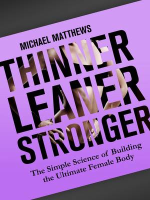Thinner Leaner Stronger: The Simple Science of Building the Ultimate Female Body - Build Healthy Muscle Series (Paperback)
