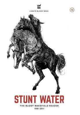 Stunt Water: The Buddy Wakefield Reader, 1991-2011 (Hardback)