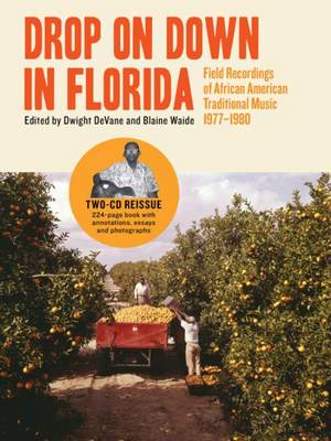 Drop on Down in Florida - Field Recordings of African American Traditional Music 1977-1980 (Hardback)
