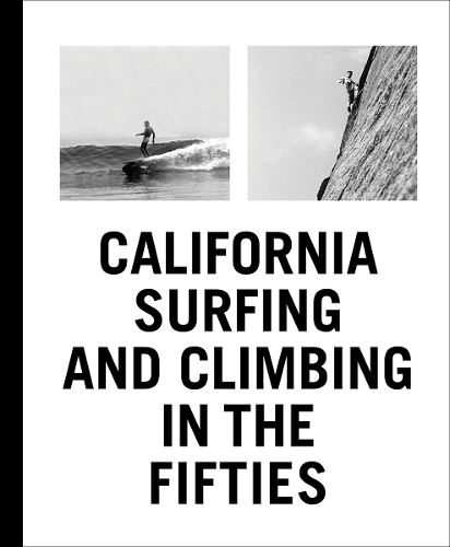 California Surfing and Climbing in the Fifties (Hardback)