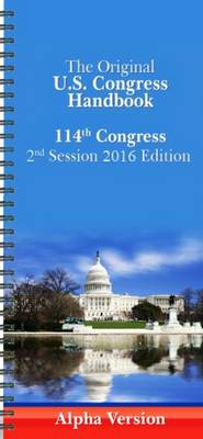 The Original U.S. Congress Handbook 2016: 114th Congress, 2nd Session - US Congress Handbook (Spiral bound)