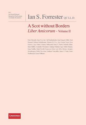Ian S. Forrester Qc LL.D. a Scot Without Borders Liber Amicorum - Volume II (Hardback)
