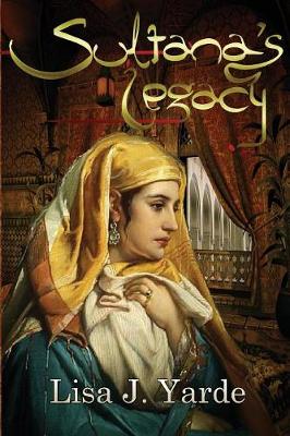 Sultana's Legacy: A Novel of Moorish Spain (Paperback)