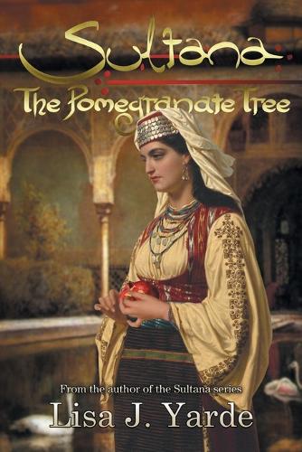 Sultana: The Pomegranate Tree: A Novel of Moorish Spain - Sultana 5 (Paperback)