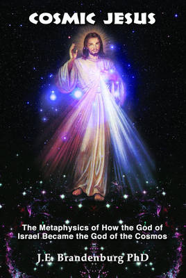 Cosmic Jesus: The Metaphysics of How the God of Israel Became the God of the Cosmos (Paperback)