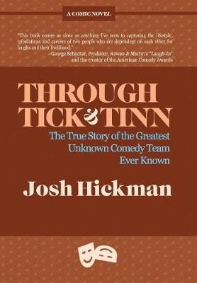 Through Tick & Tinn: The True Story of the Greatest Unknown Comedy Team Ever Known (Hardback)