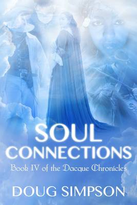 Soul Connections - The Dacque Chronicles 4 (Paperback)