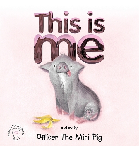 This Is Me - Officer's Pig Tales 1 (Hardback)
