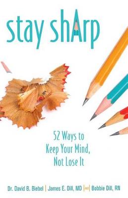Stay Sharp: 52 Ways to Keep Your Mind, Not Lose It (Paperback)