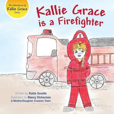 Kallie Grace Is a Firefighter (Paperback)