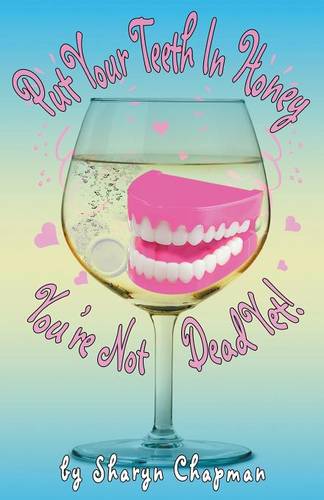 Put Your Teeth in Honey You're Not Dead (Paperback)