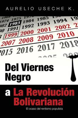 del Viernes Negro a la Revolucion Bolivariana: El Ocaso del Rentismo Populista (Paperback)