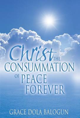 Christ the Consummation of Peace Forever (Hardback)
